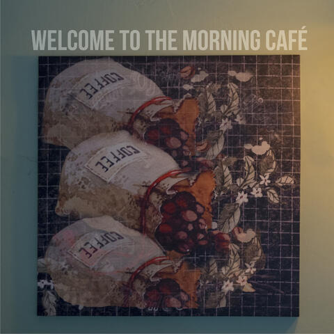 Welcome to the Morning Café