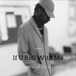 If U Roll with Me