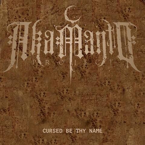 Cursed Be Thy Name
