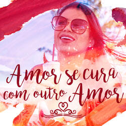Amor Se Cura Com Outro Amor