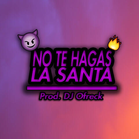 No Te Hagas la Santa