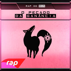 Rap do Ban: O Pecado da Ganância