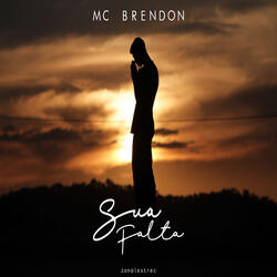 Sua Falta (ft. MC Brendon)