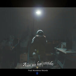 Aún No Has Vivido