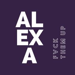 Alexa, Fvck Them Up