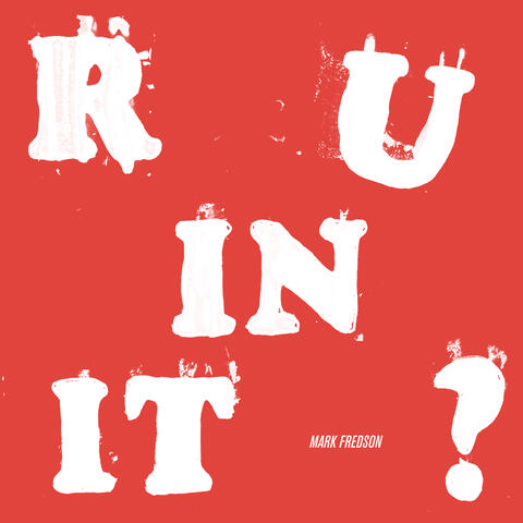 R U IN IT?