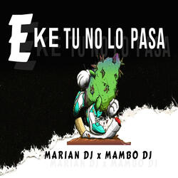 E' Ke Tu No Lo Pasa Rkt
