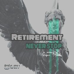 Retirement / Never Stop
