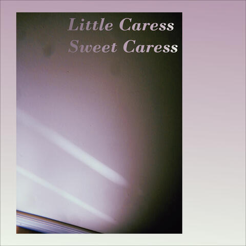 Little Caress, Sweet Caress