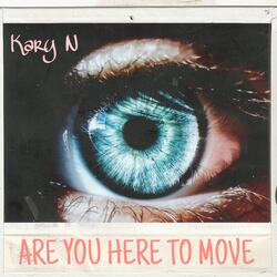 Are You Here to Move