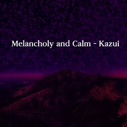 Melancholy and Calm