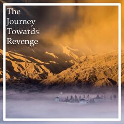 The Journey Towards Revenge