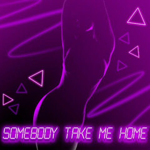 Somebody Take Me Home