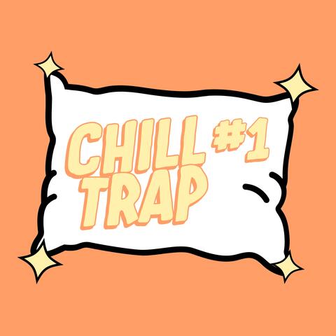 Chilltrap #1