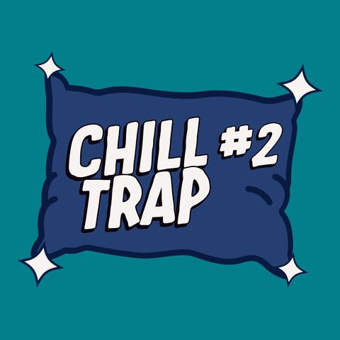 Chilltrap #2