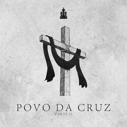 Povo da Cruz, Pt. II
