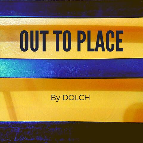 Out to Place