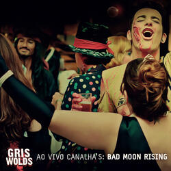 Canalha's: Bad Moon Rising