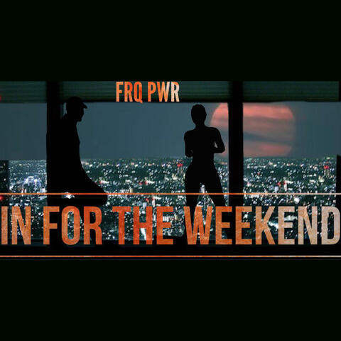 In for the Weekend