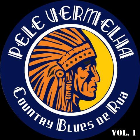 Pele Vermelha Country e Blues de Rua, Vol. 1