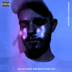 I Just Want the Best for You