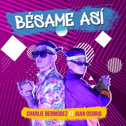 Bésame Así (ft. Juan Osorio)
