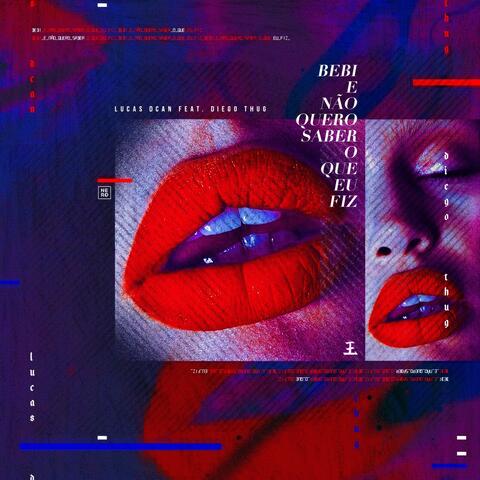 Bebi e Não Quero Saber o Que Eu Fiz