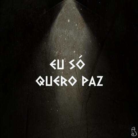 Eu Só Quero Paz