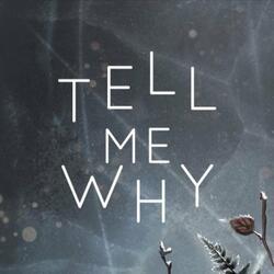 Tell Me Why