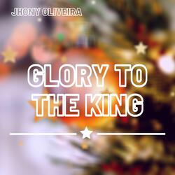 Glory To The King