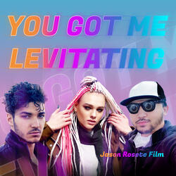 You Got Me Levitating