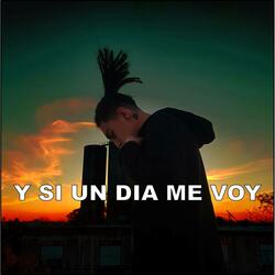 Y Si un Dia Me Voy