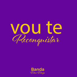 Vou Te Reconquistar