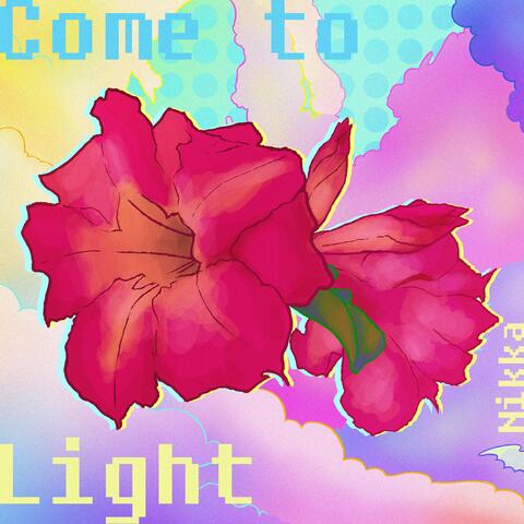 Come to Light