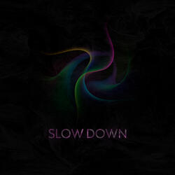 Slow Down