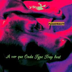 A Ver Que Onda Type Trap Beat