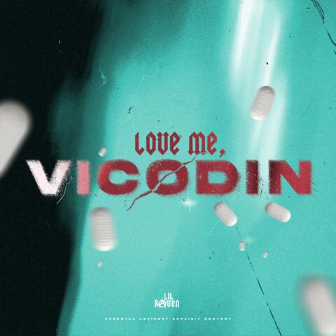 Love Me, Vicodin