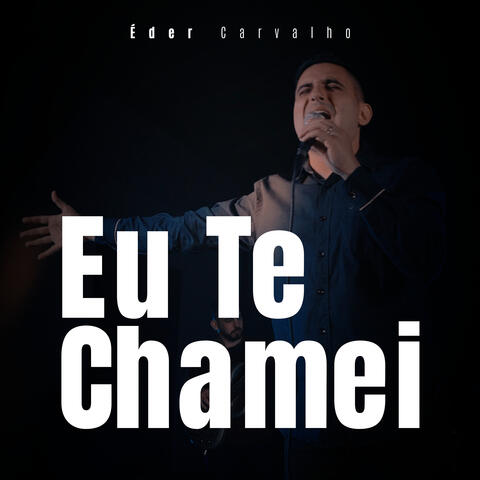 Eu Te Chamei