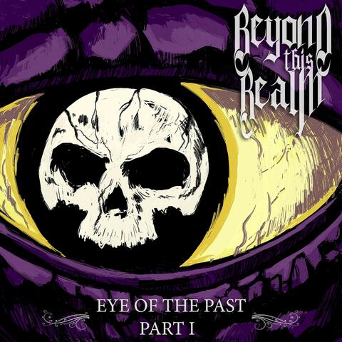 Eye of the Past Part I