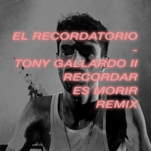 El Recordatorio (Tony Gallardo Ii Recordar Es Morir)