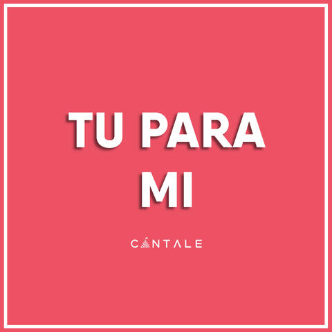 Tú para Mí