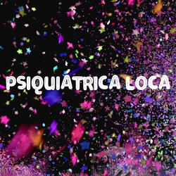 Psiquiatrica Loca