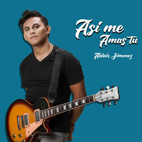 Asi Me Amas Tu