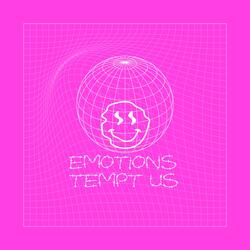 Emotions Tempt Us