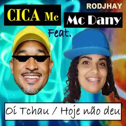 Oi Tchau, Hoje Não Deu