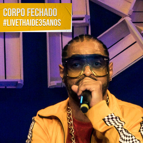 Corpo Fechado: #Livethaide35Anos
