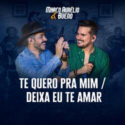 Te Quero pra Mim / Deixa eu Te Amar