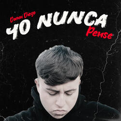 Yo Nunca Pensé