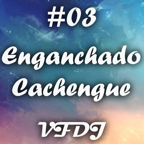 Enganchado Cachengue #03