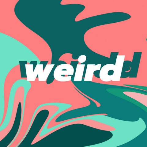 Weird